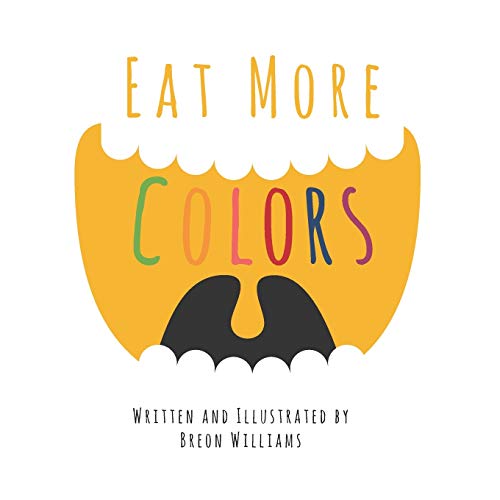 Eat More Colors: A Fun Educational Rhyming Book About Healthy Eating and...