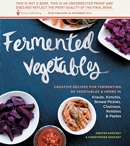 Fermented Vegetables: Creative Recipes for Fermenting 64 Vegetables & Herbs...