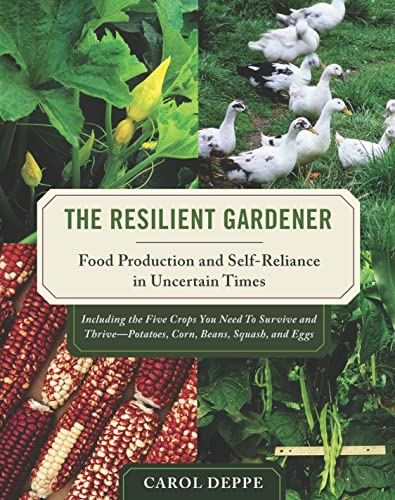 The Resilient Gardener: Food Production and Self-Reliance in Uncertain...