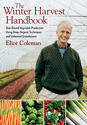 The Winter Harvest Handbook: Year Round Vegetable Production Using...