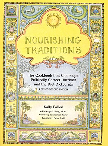 Nourishing Traditions: The Cookbook that Challenges Politically Correct...