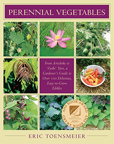 Perennial Vegetables: From Artichoke to Zuiki Taro, a Gardener's Guide to...