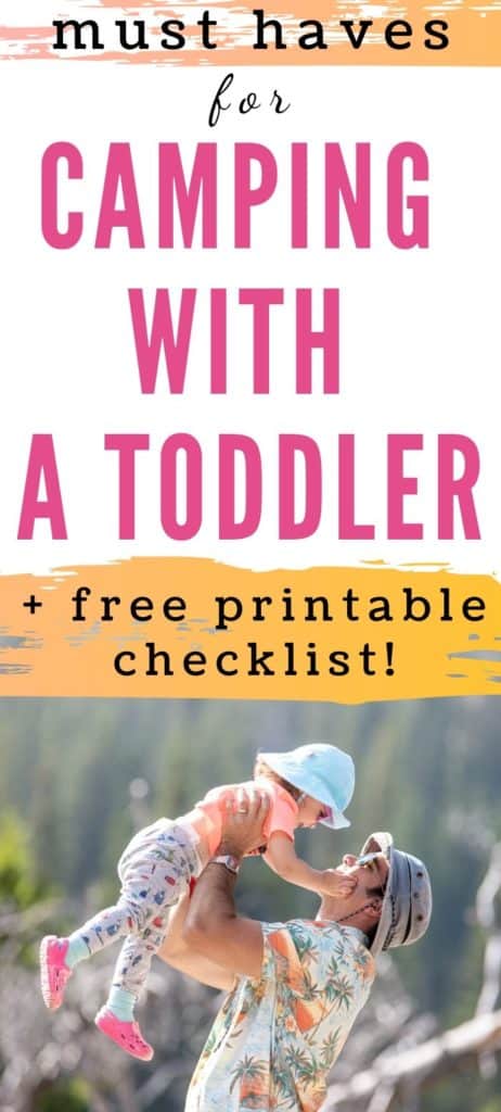 text "must haves for camping with a toddler + free printable checklist' with a photo of a dad and a toddler outside at Glacier National Park