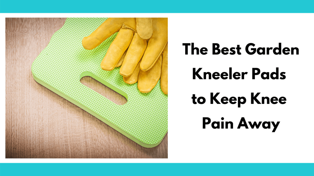 Text reads "The Best Garden Kneeler Pads to Keep Knee Pain Away" on a white background. To the left there is a pair of yellow leather gloves on top of a lime green foam pad on a hardwood surface as the background. 