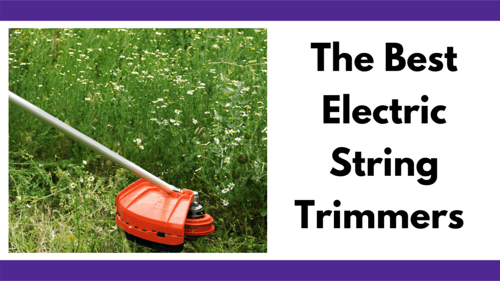 Text reads, "The best electric string trimmers." To the left is a photo of a string trimmer with an orange shroud cutting into a tall patch of brush. Everything is in the foreground  and the grass takes up the whole frame of the photo.