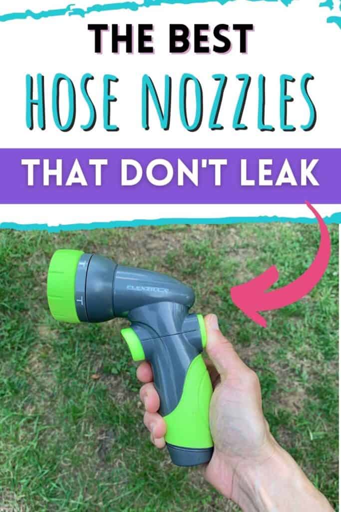 Text "the best hose nozzles that don't leak" with an arrow pointing at a hand holding a grey and green pattern hose nozzle