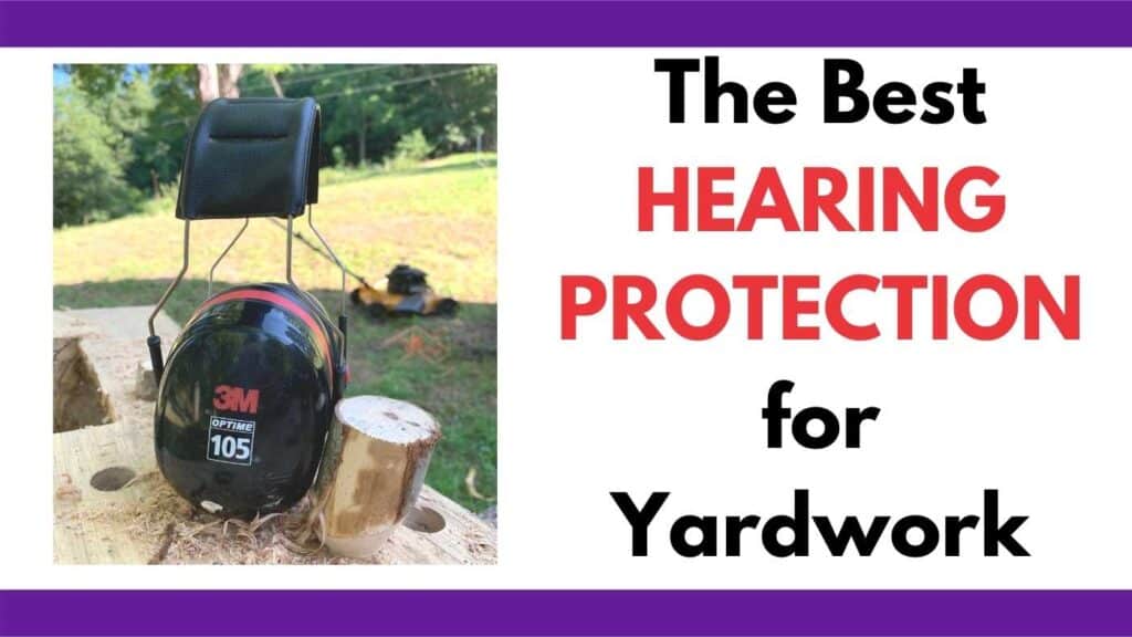 Text "the best hearing protection for yardwork" next to aim age of a pair of 3m earmuffs on a wood bench outside. A lawnmower is visible in the background. 