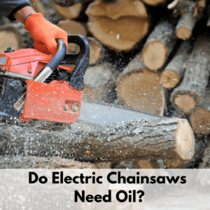 Text reads, "Do electric chainsaws need oil?" The photo above the text is of a person sawing a 5 inch log with a chainsaw. The background is of multiple stacked logs.