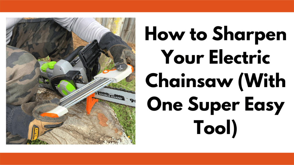 Text reads, "How to sharpen you chainsaw (with one super easy tool)." To the left of the text is a photo of a person sitting on a log with an electric chainsaw in stump vice. The person is sharpening the chainsaw with the Stihl 2 in 1 chainsaw sharpener and wearing Ironclad Ranchworx gloves.